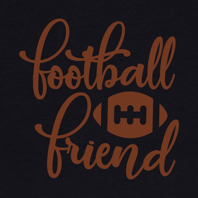 Football Family Football Friend by StacysCellar